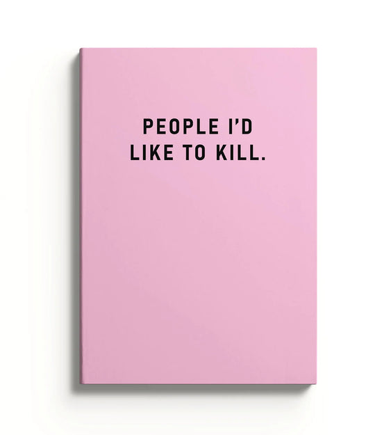 Notebook People I Would Like To Kill